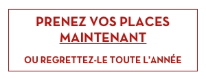 PRENEZ vos PLACES MAINTENANT